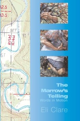 Book cover: The Marrow's Telling: Words in Motion, by Eli Clare.